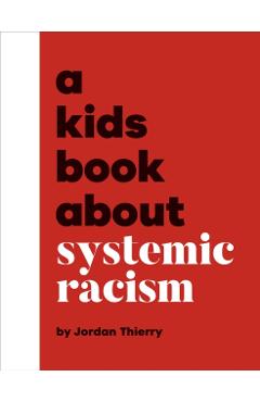 A Kids Book About Systemic Racism - Jordan Thierry