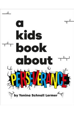 A Kids Book About Perseverance - Yonina Schnall Lermer