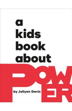 A Kids Book About Power - Juliyen Davis