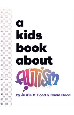 A Kids Book About Autism - Justin|flood Flood