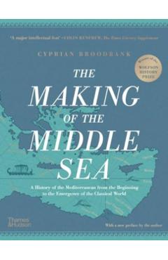 Making of the Middle Sea - Cyprian Broodbank