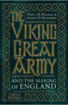Viking Great Army and the Making of England - Dawn|richards Hadley