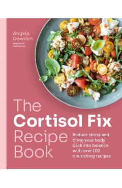 Cortisol Fix Recipe Book - Angela Dowden