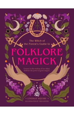Witch of the Forest's Guide to Folklore Magick - Lindsay Squire