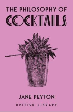 Philosophy of Cocktails - Jane Peyton