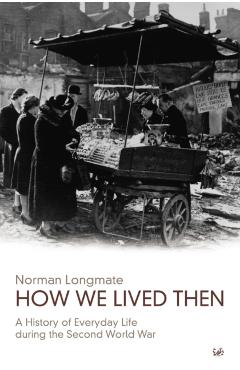 How We Lived Then - Norman Longmate - Imagine 1