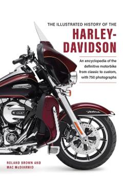 Harley Davidson, The Illustrated History of the - Roland|mcdiarmid Brown