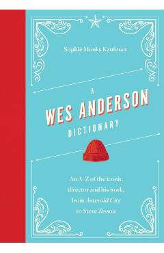 Wes Anderson Dictionary - Sophie Monks Kaufman