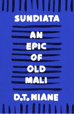 Sundiata: An Epic of Old Mali - D.t. Niane