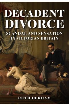 Decadent Divorce - Ruth Derham