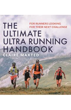 Ultimate Ultra Running Handbook - Claire Maxted
