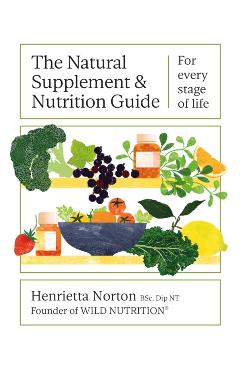 Natural Supplement and Nutrition Guide - Henrietta Norton