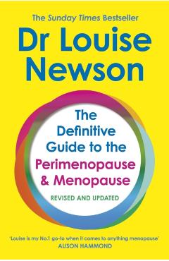 Definitive Guide to the Perimenopause and Menopause - The Sunday Times bestseller 2024 - Dr Louise Newson