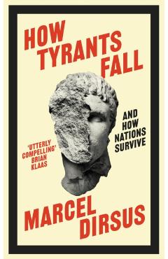 How Tyrants Fall - Marcel Dirsus