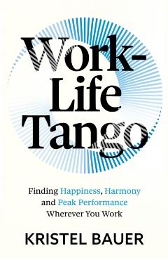 Work-Life Tango - Kristel Bauer