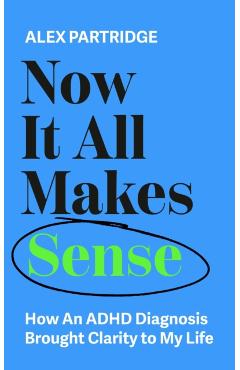Now It All Makes Sense - Alex Partridge