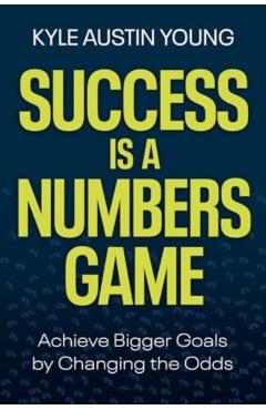 Success Is a Numbers Game - Kyle Austin Young