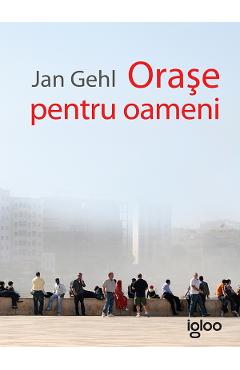 Orase pentru oameni - Jan Gehl