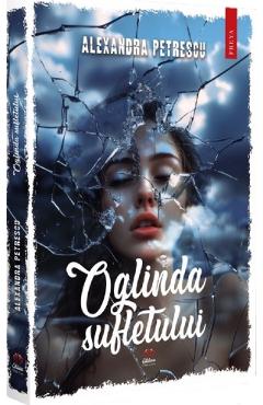 Oglinda sufletului - Alexandra Petrescu - PETALE SCRISE