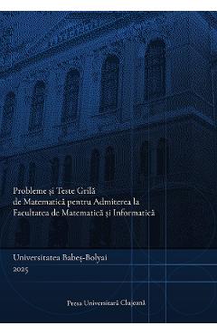 Probleme si teste grila de matematica pentru admiterea la Facultatea de Matematica si Informatica - Mihai Nechita, Rares Cotoi, Cristian Cretu