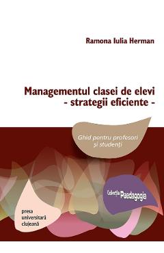 Managementul clasei de elevi - strategii eficiente Ed.2 - Ramona Iulia Herman