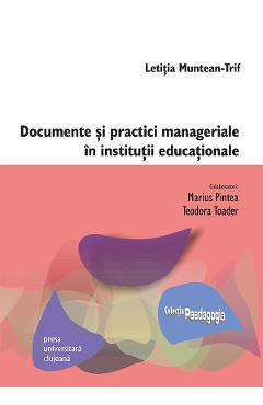 Documente si practici manageriale in institutii educationale - Letitia Muntean-Trif - PRESA UNIVERSITARA CLUJEANA