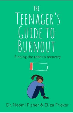 Teenager's Guide to Burnout - Dr. Naomi|fricker Fisher