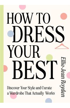 How to Dress Your Best - Ellie-jean Royden