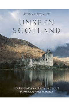 Unseen Scotland - Bryan Millar Walker