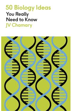 50 Biology Ideas You Really Need to Know - Jv Chamary