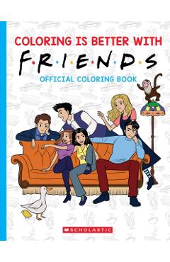 Coloring is Better with Friends: Official Friends Coloring Book -