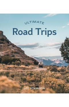 Ultimate Road Trips - Lee Atkinson