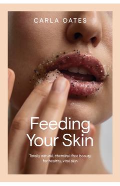 Feeding Your Skin - Carla Oates