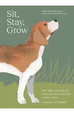 Sit, Stay, Grow - Ms. Angelika Von Sanden