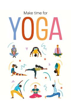 Make Time for Yoga - Dawattie Basdeo