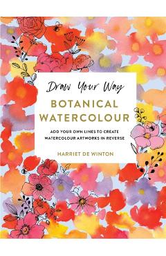 Draw Your Way: Botanical Watercolour - Harriet De Winton