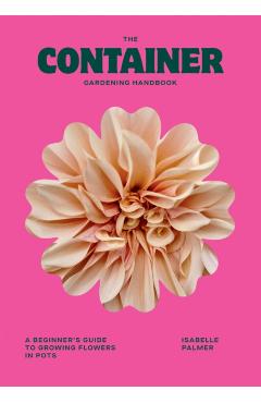 Container Gardening Handbook - Isabelle Palmer
