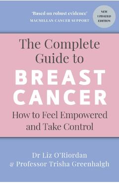 Complete Guide to Breast Cancer - Professor Trisha|o’riordan Greenhalgh