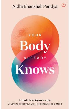 Your Body Already Knows - Nidhi Bhanshali Pandya