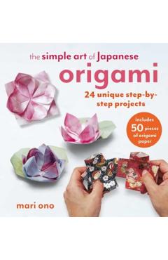 Simple Art of Japanese Origami - Mari Ono