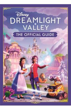 Disney Dreamlight Valley - The Official Guide - Stephanie Milton