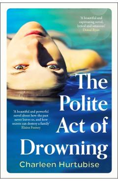 The Polite Act of Drowning - Charleen Hurtubise