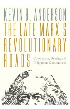 Late Marx’s Revolutionary Roads - Kevin B. Anderson