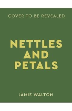Nettles and Petals - Jamie Walton