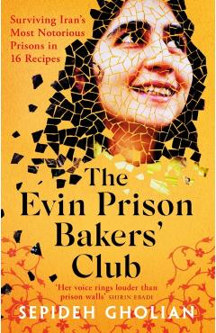 Evin Prison Bakers’ Club - Sepideh Gholian