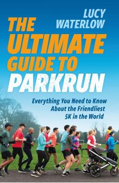 Ultimate Guide to parkrun - Lucy Waterlow