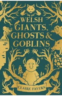 Welsh Giants, Ghosts and Goblins - Claire Fayers
