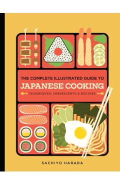 Complete Illustrated Guide to Japanese Cooking - Sachiyo Harada