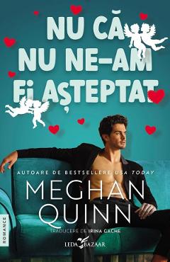 Nu ca nu ne-am fi asteptat - Meghan Quinn - LEDA