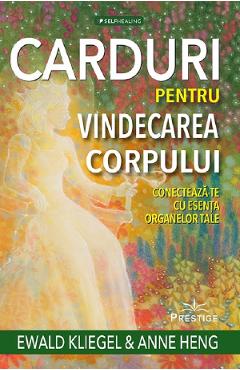 Carduri pentru vindecarea corpului - Ewald Kliegel, Anne Heng